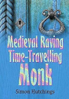 The Medieval Raving Time-Travelling Monk