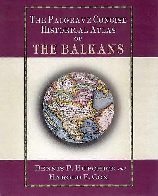 The Palgrave Concise Historical Atlas of the Balkans