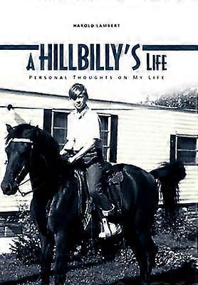 A Hillbilly's Life Personal Thoughts on My Life
