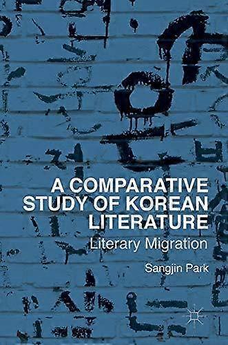 A Comparative Study Of Korean Literature by Sangjin Park Hardback Book