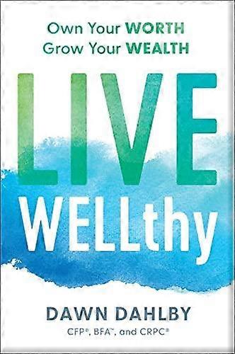 Live Wellthy by Dawn Dahlby Hardback Book