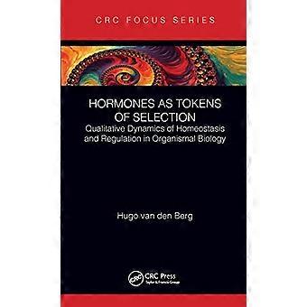 Hormones as Tokens of Selection Qualitative Dynamics of Homeostasis and Regulation in Organismal Biology