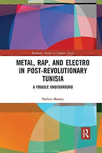 Metal Rap and Electro in Post Revolutionary Tunisia: A Fragile Underground