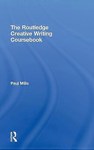 The Routledge Creative Writing Coursebook
