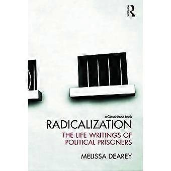 Radicalization The Life Writings of Political Prisoners