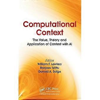 Computational Context The Value Theory and Application of Context with AI