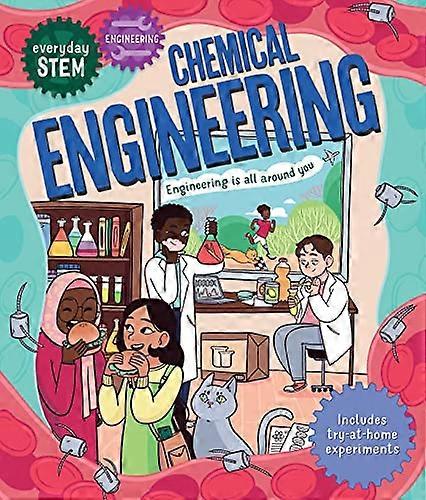 Everyday STEM Engineering Chemical Engineering