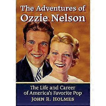 Ozzie Nelsons eventyr: Amerikas yndlingspops liv og karriere