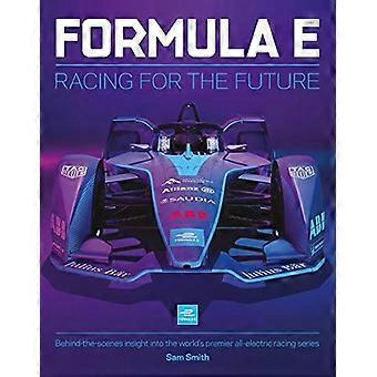 Formel-E-Handbuch: Rennen für die Zukunft. Blick hinter die Kulissen der weltweit führenden vollelektrischen Rennserie
