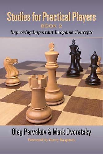 Studies for Practical Players: Book 2: Improving Important Endgame Concepts