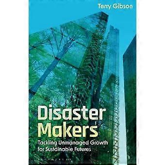 Agentes de resposta a desastres: combatendo o crescimento descontrolado para um futuro sustentável - Terry Gibson