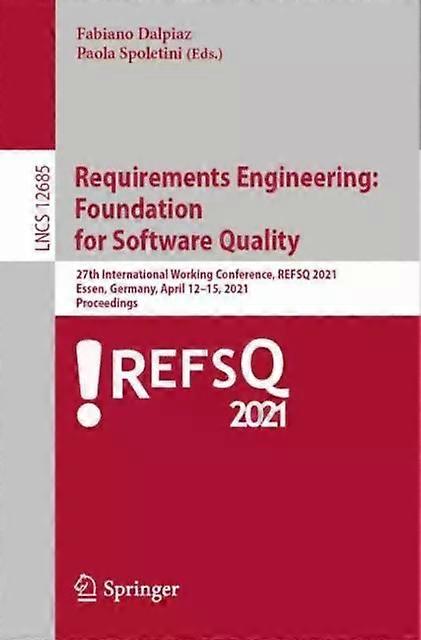 Requirements Engineering Foundation For Software Quality 27th International Work - Springer Nature B.V