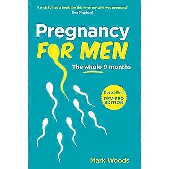 Pregnancy For Men The whole nine months