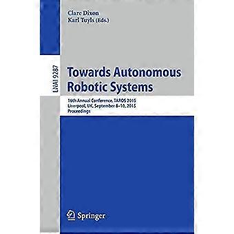 Rumo a Sistemas Robóticos Autônomos: 16ª Conferência Anual Taros 2015 - Springer Nature B.V - Brochura - livro em inglês