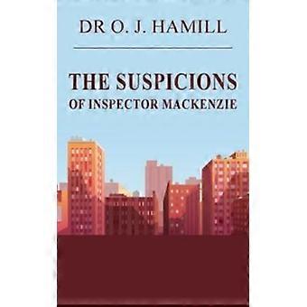 The Suspicions Of Inspector Mackenzie - O. J. Hamill