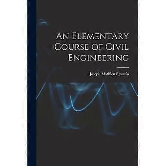 An elementary course of civil engineering