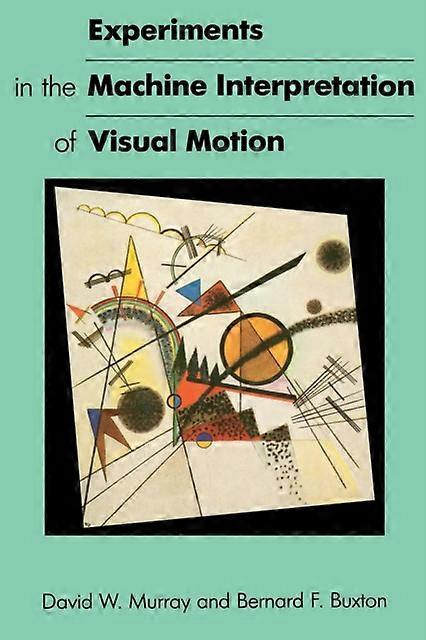 Experiments In The Machine Interpretation Of Visual Motion - David W. Murray
