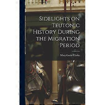 Sidelights On Teutonic History During The Migration Period - Gavin, Clarke, Mary - Hardcover - English Book - History
