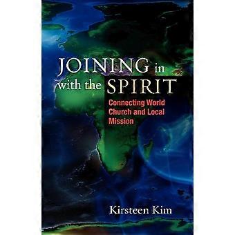 Joining In With The Spirit Connecting World Church And Local Mission - Kirsteen Kim - Paperback - en Book