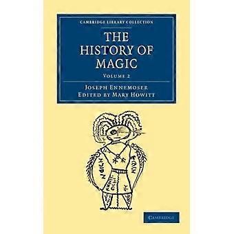 The History Of Magic - Volume 2 - Joseph Ennemoser - Paperback - English Book - History
