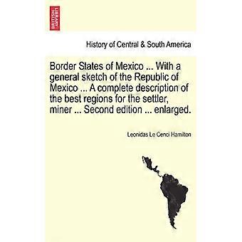 Border States Of Mexico. With A General Sketch Of The Republic Of Mexico. A - Leonidas Le Cenci Hamilton - Paperback - English Book - History