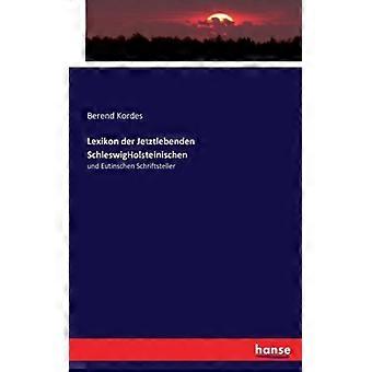 Lexikon Der Jetztlebenden Schleswigholsteinischenund Eutinschen Schriftsteller - Berend Kordes - Paperback - English Book - History