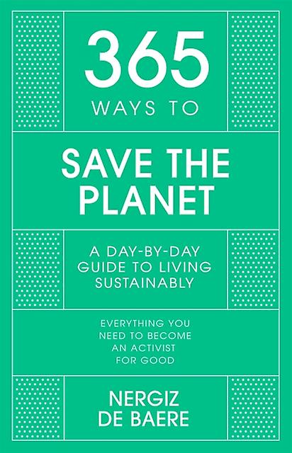 365 Ways To Save The Planet by Nergiz De Baere Hardback Book