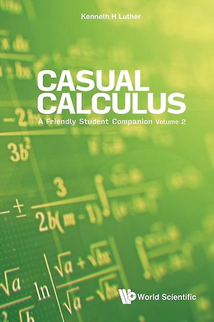 Casual Calculus A Friendly Student Companion  Volume 2 by Luther & Kenneth Valparaiso Univ & Usa Paperback