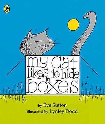My Cat Likes To Hide In Boxes - Eve Sutton