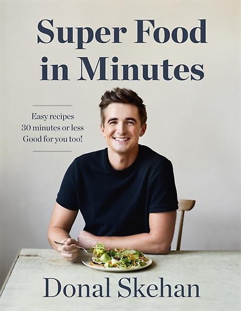 Donals Super Food In Minutes by Donal Skehan Paperback Book