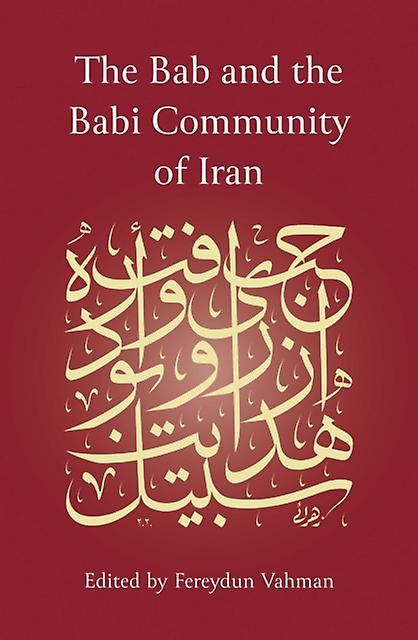 The Bab And The Babi Community Of Iran by Fereydun Vahman Paperback Book