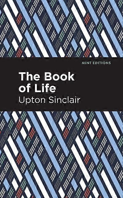 The Book Of Life - Mint Editions - Upton Sinclair - Popular medicine and health - Mint Editions - Hardback