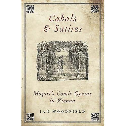 Cabals and Satires: Mozart's Comic Operas in Vienna