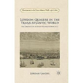 London Quakers in the Trans-Atlantic World