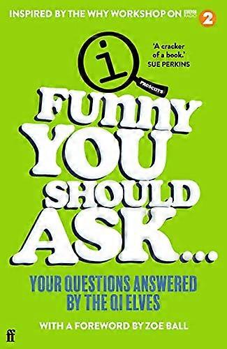 Funny You Should Ask . . . : Vos questions répondues par les Elfes QI