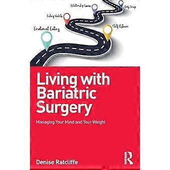Living with Bariatric Surgery Managing your mind and your weight