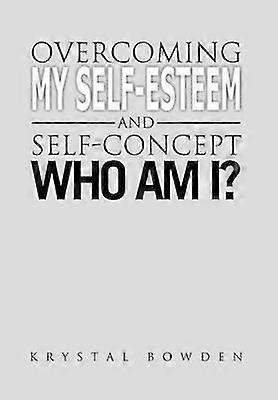 Overcoming My SelfEsteem and SelfConcept Who Am I