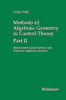 Methods of Algebraic Geometry in Control Theory: Part II
