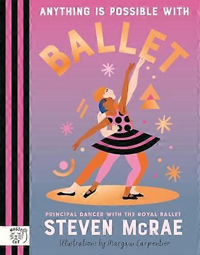 Anything Is Possible With Ballet by Steven McRae Hardback Book