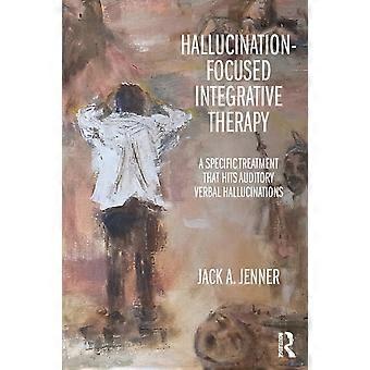 Hallucination-focused Integrative Therapy A Specific Treatment That Hits Auditor - Jack A. Jenner