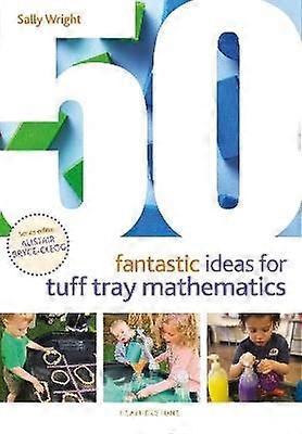 50 Fantastic Ideas for Tuff Tray Mathematics
