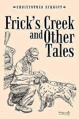 Frick's Creek and Other Tales