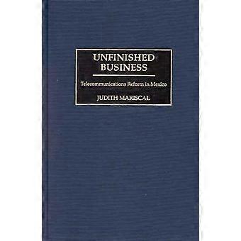Unfinished Business Telecommunications Reform In Mexico - Judith Mariscal - Hardcover - en Book