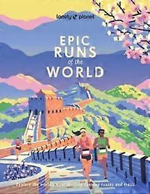 Lonely Planet Epic Runs Of The World by Lonely Planet Paperback