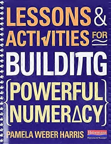 Lessons and Activities for Building Powerful Numeracy