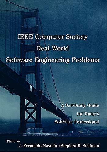 Die IEEE Computer Society Real-world Software Engineering Problems: A Self-study Guide for the Today's Software Professional (Practitioners)