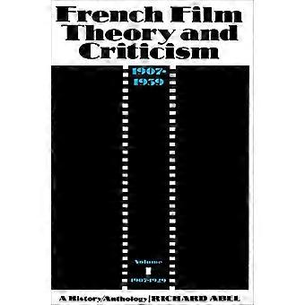 French Film Theory and Criticism: A History/Anthology, 1907-1939. Volume 1: 1907-1929