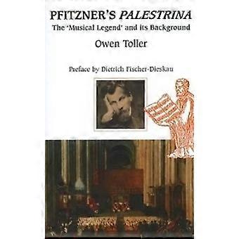Pfitzner's Palestrina: The 'Musical Legend' and its Background (Andere Opern)