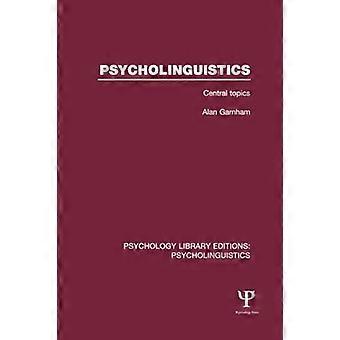 Psycholinguistik (PLE: Psycholinguistik): Zentrale Themen (Psychology Library Editions: Psycholinguistics)