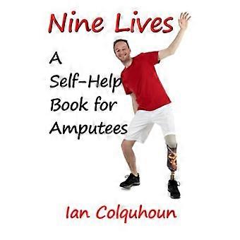 Nine Lives: Ein Selbsthilfebuch für Amputiertes